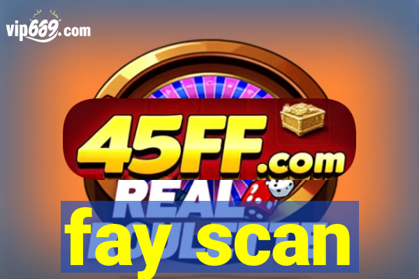 fay scan